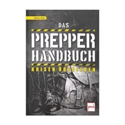 Das Prepper Handbuch - Krisen überleben